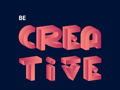 Be Creative 3d 3d lettering branding creative creativity design geometric graphic design lettering logo minimal modern modern logo typography ui ux vector