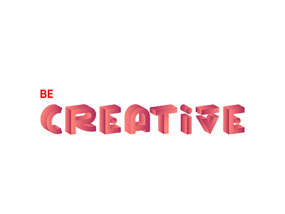 Be creative 3d branding creative creativity design illustration lettering logo logodesign minimalist logo modern logo type typo typography ui ux vector