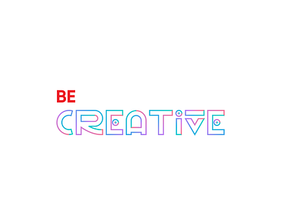 Be creative 3d branding creative design graphic design illustration lettering logo logodesign minimalist logo modern logo typography ui ux vector