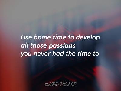 #StayHome and pursue your passions