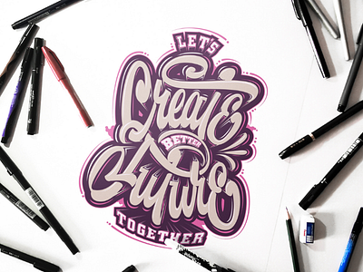 Let's Create Better Future Together art brush brush lettering calligraphy create custom lettering design future hand lettering illustrator lettering letters photoshop print design together typography vector