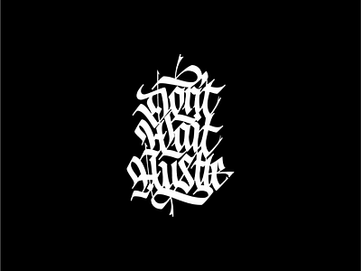 Don't Wait... Hustle blackletter calligraphy chains custom lettering design gothic graphic design hand lettering hustle illustrator lettering letters parallel pen print typography vector