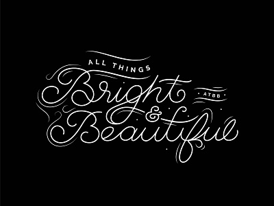 All Things Bright & Beautiful design type typogaphy