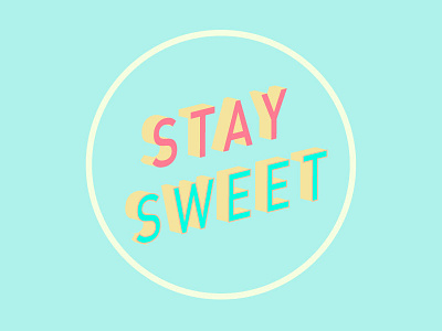 Stay Sweet design graphic design stay sweet type typography