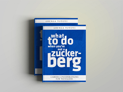 What to do when you're not a Zuckerberg Book Cover Design book book cover book design typography zuckerberg