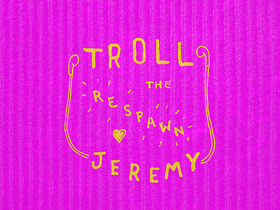 Troll the respawn Jeremy