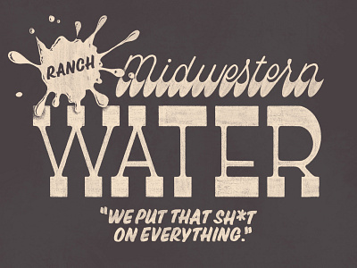 Midwestern Water condiment condiments groovy hand lettering illustration lettering midwest midwestern ranch ranch dressing script signpainting slab serif