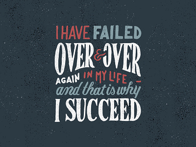 That is why I succeed