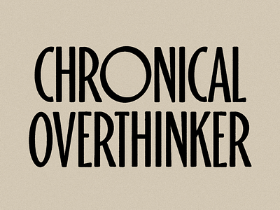 Chronical Overthinker design handlettering lettering letters type type design typeface typography