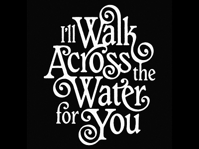 Walk Across the Water composition design handlettering illustration letterer lettering letters lockup type typography vintage