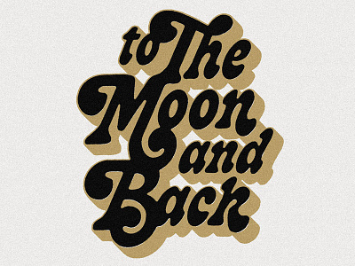 To the Moon and Back art design lettering lettering art letters seventies type type design typography vintage