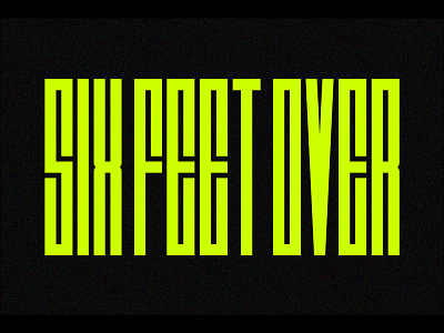 Six Feet Over Typeface