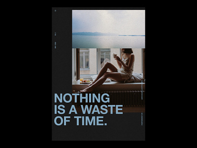 Nothing is a waste of time /385 clean design modern poster print simple type typography