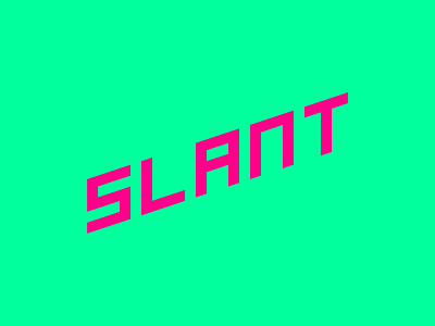 Slant - Type Experiment angled bold bright clean custom experiment futuristic green neon pink simple slant slanted turquoise type typographic