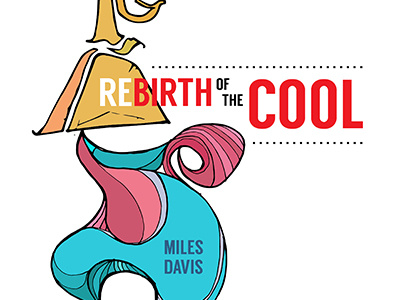 Rebirth Of The Cool color creative allies graphic design illustration miles davis rebirth of the cool sound trumpet