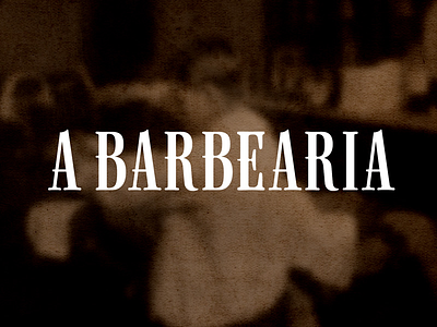 A Barbearia barbearia barber barber shop brown custom type old serif tipografia type vintage