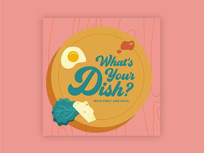 Podcast Cover: What's Your Dish background branding design dish food illustration plate podcast podcast art