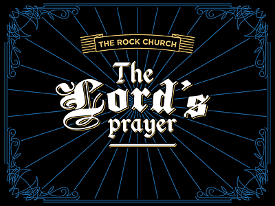 The Rock Church April 2015 Series: The Lord's Prayer christian christian church god gothic graphic design jesus medieval old school typography