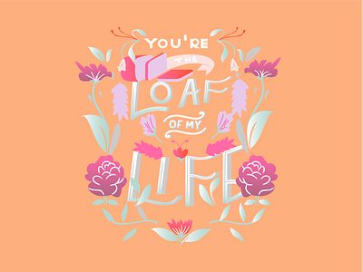 Feb - Prompt 2, punny val fun funny handlettering loaf love postcard poster prompts pun quotes type typography val valentine