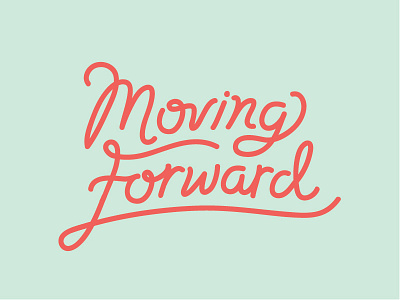 Moving Forward forward hand lettering lettering moving type typography