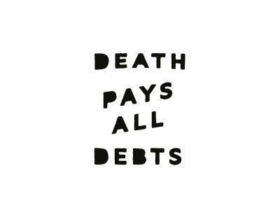 Death pays all debts death hipster slanted typography vintage