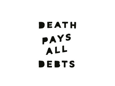 Death pays all debts