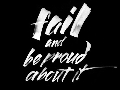 Fail and be proud. calligraphy experimental fail freestyle handmade lettering proud script trace