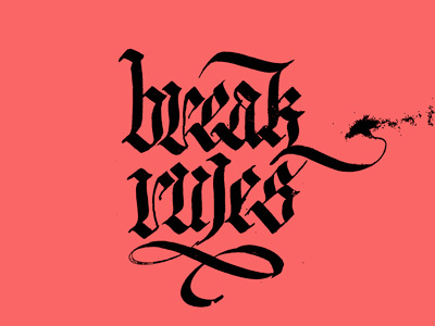 Break Rules Sketch break calligrphy design gothic ink lettering sketch type