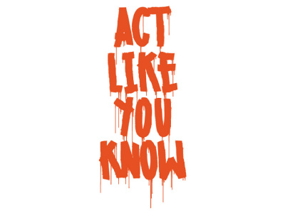 Act like you know dripping tag typographie vandale