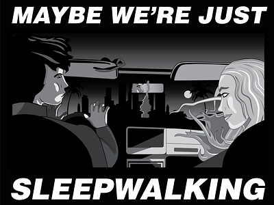 Maybe We're Just Sleepwalking