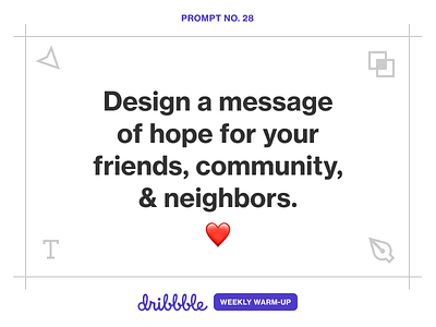 Design a Message of Hope community design design challenge dribbble dribbbleweeklywarmup grow learn play weekly challenge weekly warm up