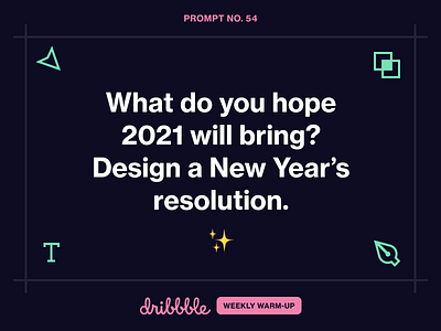 Design a 2021 New Year’s Resolution 2021 challenge community design dribbble dribbbleweeklywarmup grow learn new year prompt weekly warm up