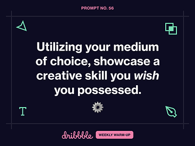 What Creative Skill Do You Wish You Possessed? challenge community design dribbble dribbbleweeklywarmup grow learn skills weekly warm up