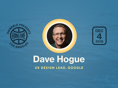 Hang Time LA Speaker Spotlight on Dave Hogue design conference dribbble hang time