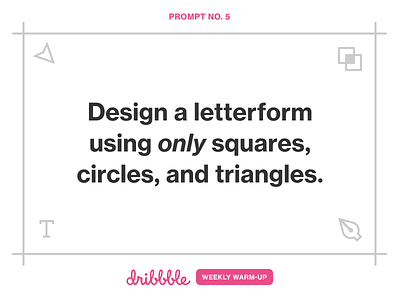 Design a Letterform Using Only Squares, Circles, and Triangles dribbble weekly warm up geometric letterform letterforms lettering weekly warm up