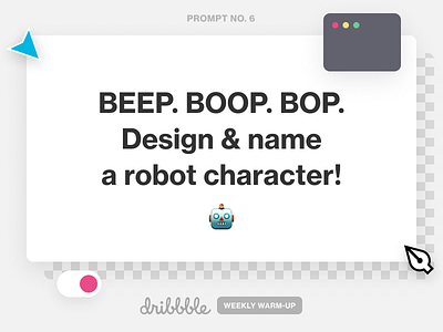 Design a Robot Character community design dribbbleweeklywarmup experiment fun learn play prompt robot robots weekly warm up