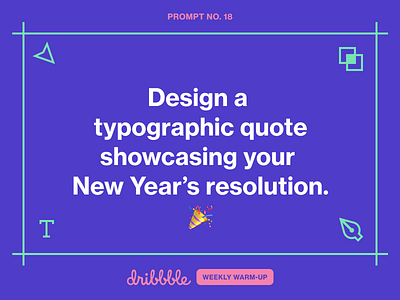 Design a Typographic Quote Showcasing Your New Year’s Resolution 2020 community design dribbbleweeklywarmup experiment fun grow learning new year prompt together weekly challenge weekly warm up