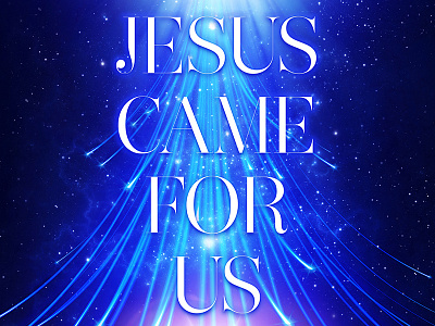 Jesus Came For Us - Christmas Poster 2013 christian christmas church da graphic hoamy nang poster saigon