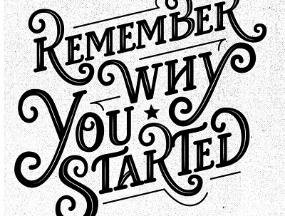 Remember why you started bw lettering lettering art lettering artist