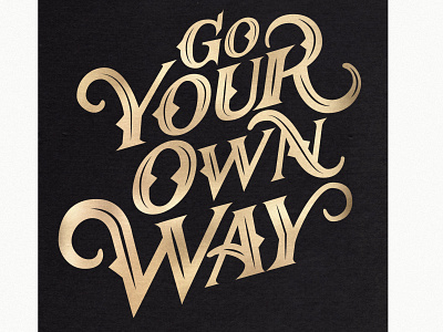 Go your own way lettering design lettering lettering art lettering design