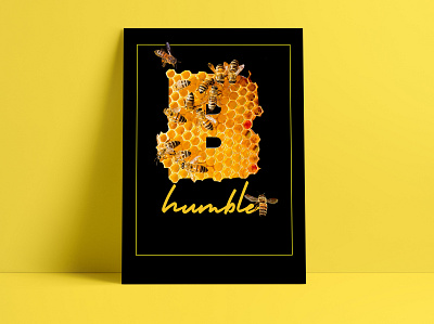 BE HUMBLE be bee humble photo editing photomanipulation photoshop poster design