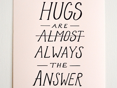 if in doubt, give a hug...