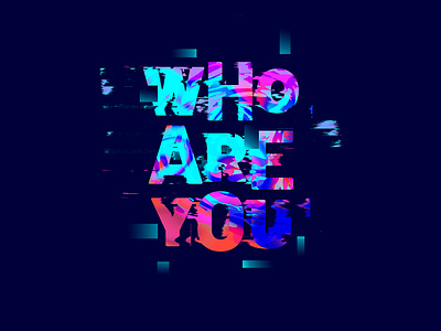 Who are you? design glitch illustration typography