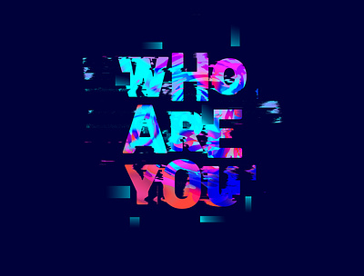 Who are you? design glitch illustration typography