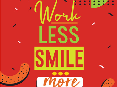 work less, smile more
