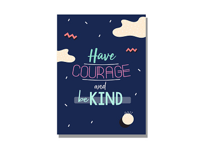 have courage and be kind design flat graphic design illustration illustrator lettering typography ui ux vector