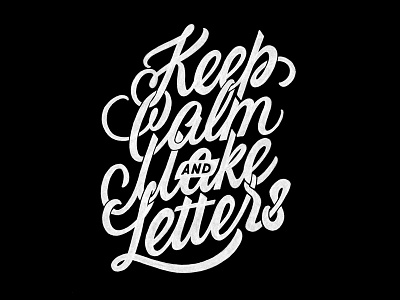 Keep Calm and Make Letters brushpen design hand lettering lettering logo logotype sketch sketching vetoshkin