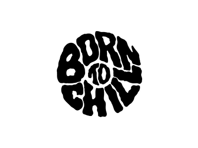 Born To Chill badge chill hand lettering illustration lettering