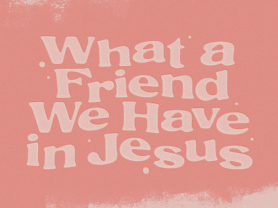 What a Friend We Have in Jesus