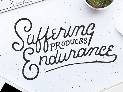 Suffering Produces Endurance bible handlettering lettering letters script type typography white